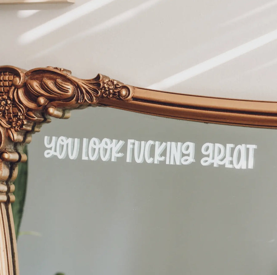 You Look F*cking Great Mirror Decal